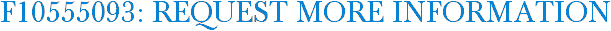 F10555093: Request More Information