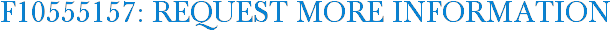 F10555157: Request More Information