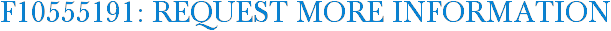 F10555191: Request More Information