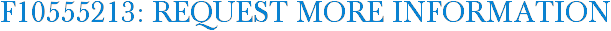 F10555213: Request More Information