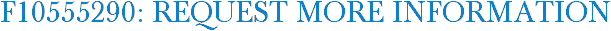 F10555290: Request More Information