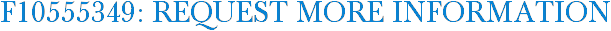 F10555349: Request More Information