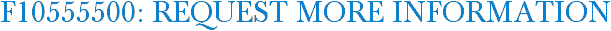 F10555500: Request More Information