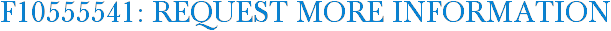 F10555541: Request More Information