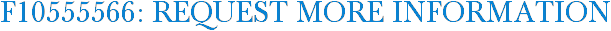 F10555566: Request More Information