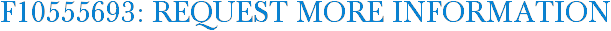 F10555693: Request More Information
