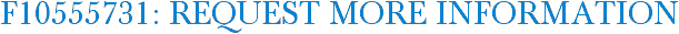 F10555731: Request More Information