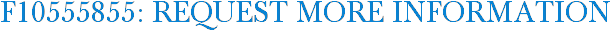F10555855: Request More Information