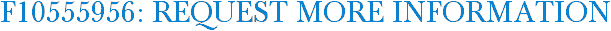 F10555956: Request More Information