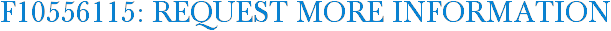 F10556115: Request More Information