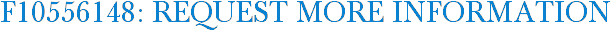 F10556148: Request More Information