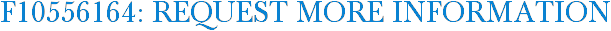 F10556164: Request More Information