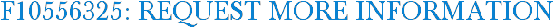 F10556325: Request More Information