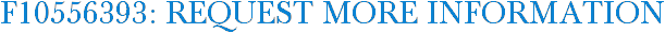 F10556393: Request More Information