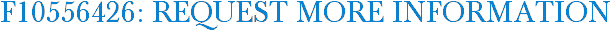 F10556426: Request More Information