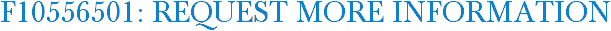 F10556501: Request More Information