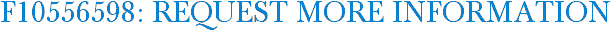 F10556598: Request More Information