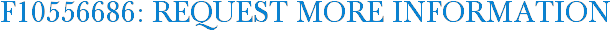 F10556686: Request More Information