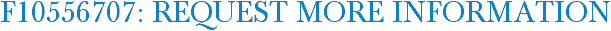 F10556707: Request More Information