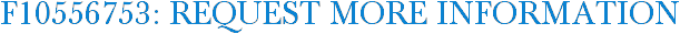 F10556753: Request More Information