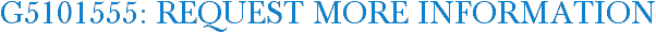 G5101555: Request More Information