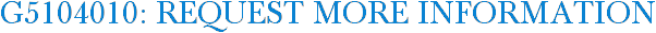G5104010: Request More Information