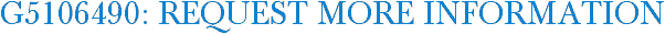 G5106490: Request More Information