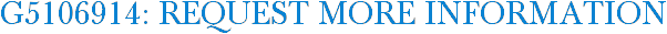 G5106914: Request More Information