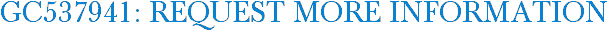 GC537941: Request More Information