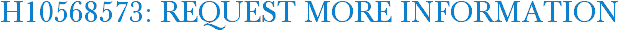 H10568573: Request More Information
