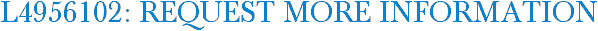 L4956102: Request More Information