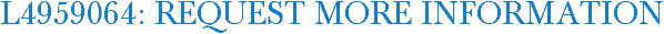 L4959064: Request More Information