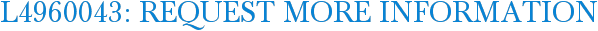 L4960043: Request More Information