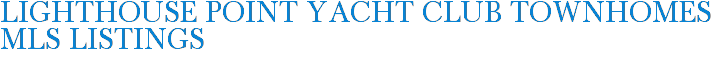 Lighthouse Point Yacht Club Townhomes MLS Listings