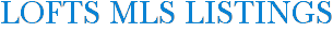 Lofts MLS Listings