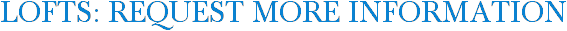 Lofts: Request More Information