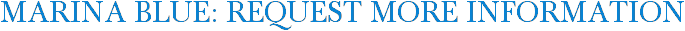 Marina Blue: Request More Information