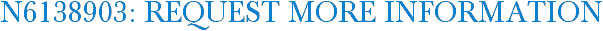 N6138903: Request More Information