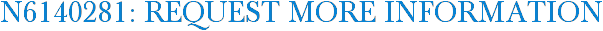 N6140281: Request More Information