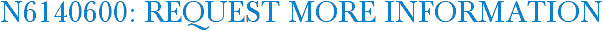 N6140600: Request More Information