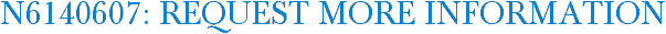 N6140607: Request More Information