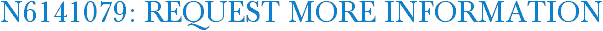 N6141079: Request More Information
