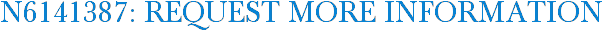 N6141387: Request More Information