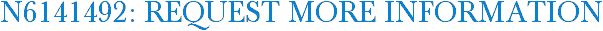 N6141492: Request More Information