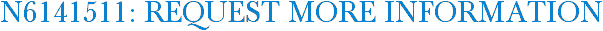 N6141511: Request More Information