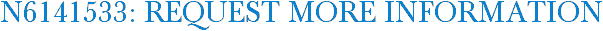 N6141533: Request More Information