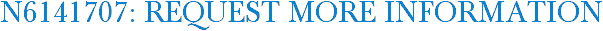 N6141707: Request More Information