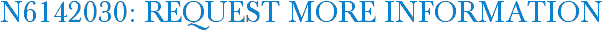 N6142030: Request More Information