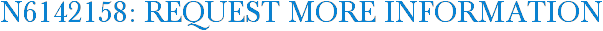 N6142158: Request More Information