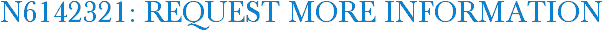 N6142321: Request More Information